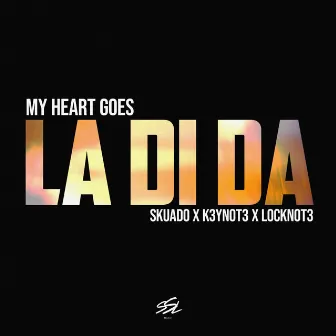 My Heart Goes (La Di Da) by K3YN0T3