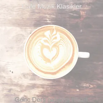 Genc Ders calışma Muzik by Cafe Müzik Klasikler