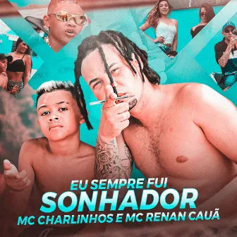 Eu Sempre Fui Sonhador by MC Renan Cauã