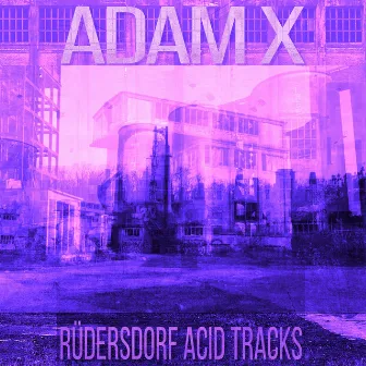 Rüdersdorf Acid Tracks by Adam X