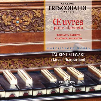 Frescobaldi: Works for Harpsichord by Laurent Stewart