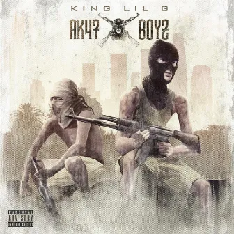 AK47 Boyz by King Lil G