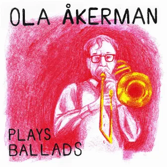 Plays Ballads by Ola Åkerman