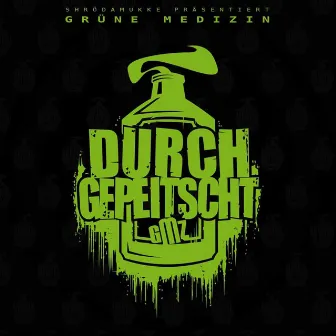 Durchgepeitscht by Grüne Medizin