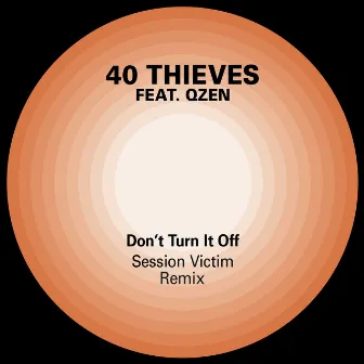 Don't Turn It Off (Session Victim Remix) by 40 Thieves