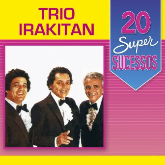 20 Super Sucessos by Trio Irakitan