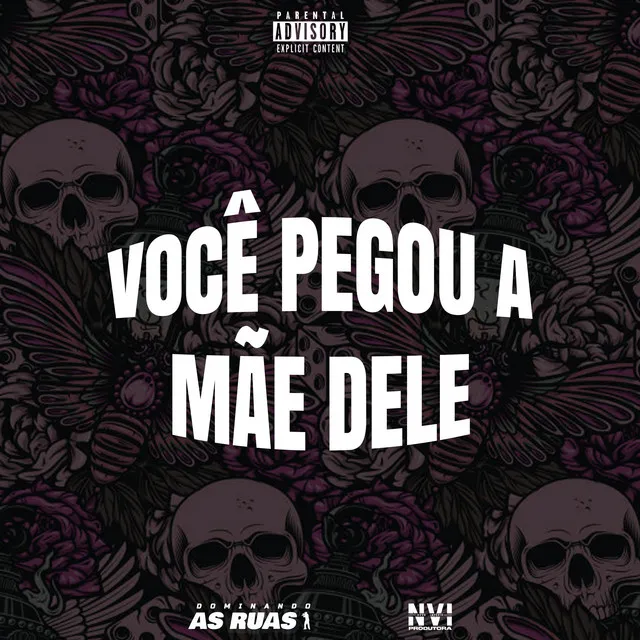 Você Pegou a Mãe Dele