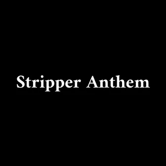 Stripper Anthem by Buddy Luv