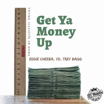 Get Ya Money Up by Eddie Cheeba