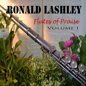 Flutes of Praise, Vol. I by Ronald Lashley