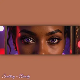 Soothing + Beauty by Money Reezy