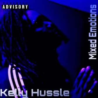 Mixed Emotions by Kelly Hussle