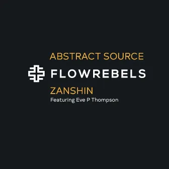 Flow Rebels: Zanshin by Abstract Source