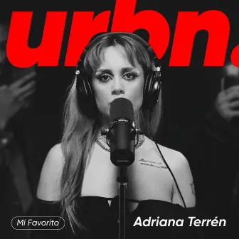 Mi Favorito - Urbn. Live Session by Adriana Terrén