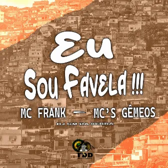 Eu Sou Favela by Mcs Gêmeos