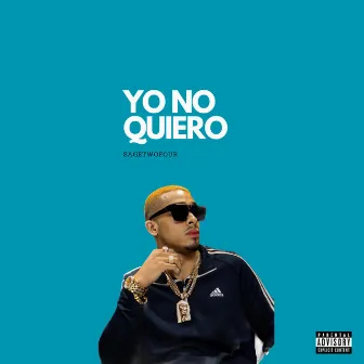 Yo No Quiero by SageTwoFour