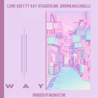 Way by Lxrd Xoey