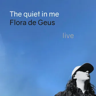 The quiet in me (Live) by Flora de Geus