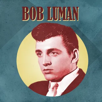 Presenting Bob Luman by Bob Luman