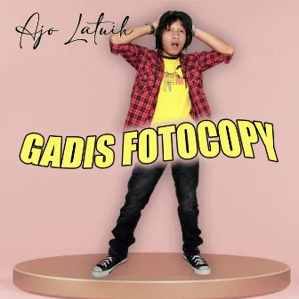 Gadis Fotocopy (Pop Indie) by Dedi Kencana