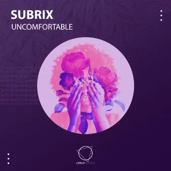 Uncomfortable by Subrix