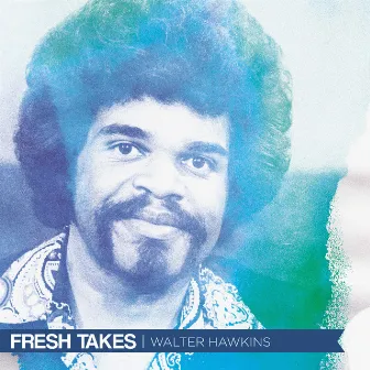 Fresh Takes by Walter Hawkins