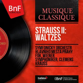 Strauss II: Waltzes (Mono Version) by Symfonický orchestr hlavního mesta Prahy FOK