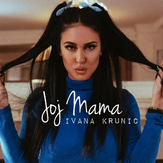 Joj Mama by Ivana Krunić