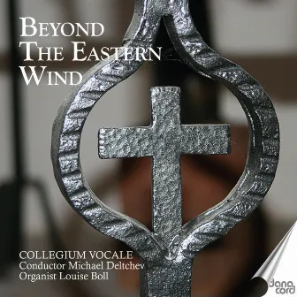 Collegium Vocale: Beyound The Eastern Wind by Collegium Vocale