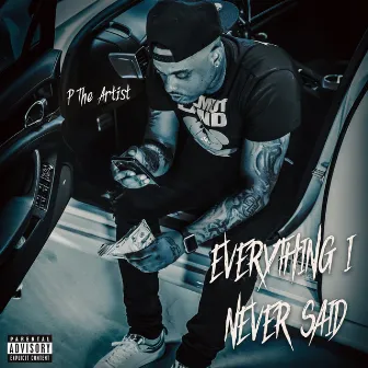 Everything I Never Said by P The Artist