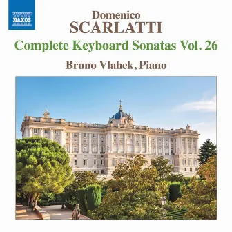 Scarlatti: Complete Keyboard Sonatas, Vol. 26 by Bruno Vlahek