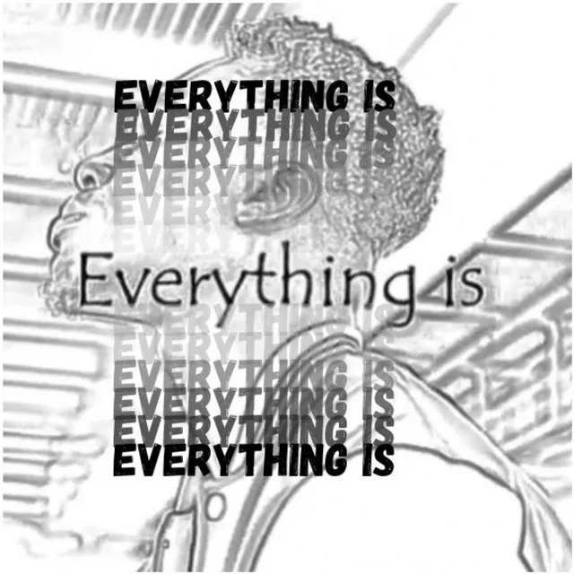 EVERYTHING IS