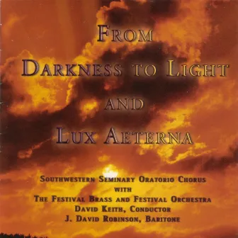 From Darkness to Light and Lux Aeterna by Southwestern Seminary Oratorio Chorus