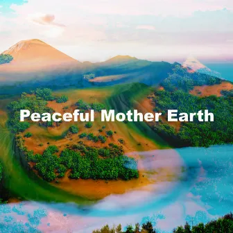 Peaceful Mother Earth by Nature Expedition