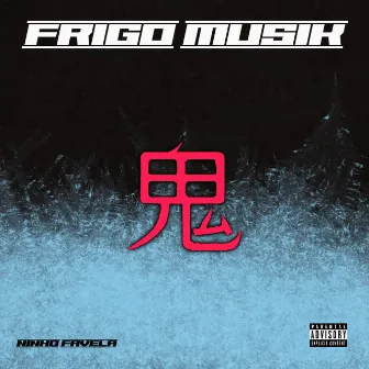 FRIGO MUSIK by Ninho Favela