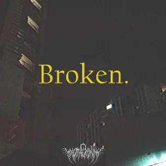 Broken by Dialmatrah