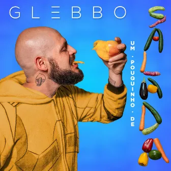 Um Pouquinho de Salada by Glebbo