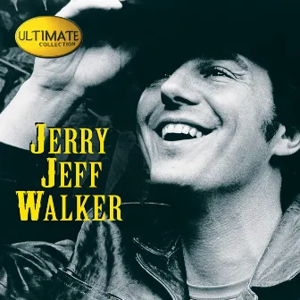 Ultimate Collection: Jerry Jeff Walker by Jerry Jeff Walker