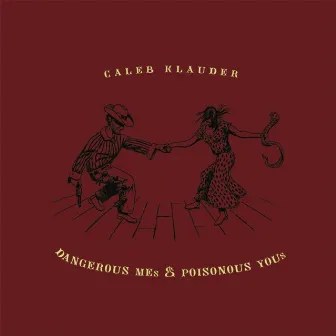 Dangerous Mes and Poisonous Yous by Caleb Klauder