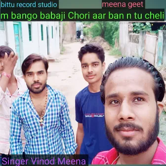 M Bango Babaji Chori Aar Ban N Tu Cheli by Singer Vinod Meena