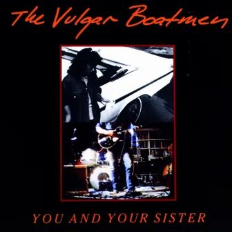 You and Your Sister (Remastered) by The Vulgar Boatmen