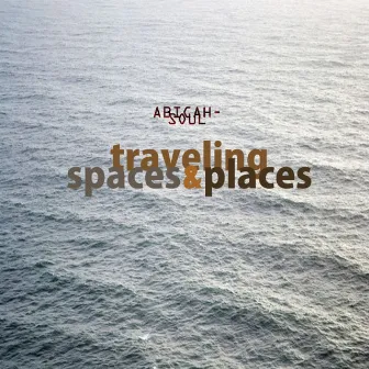 Traveling, Spaces & Places E.P by Abicahsoul