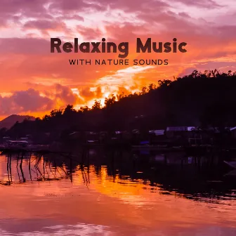 Relaxing Music with Nature Sounds: The Deepest Relaxation, Anxiety Removal, Daily Stressors Prevention, Better Sleep by Calming Water Consort