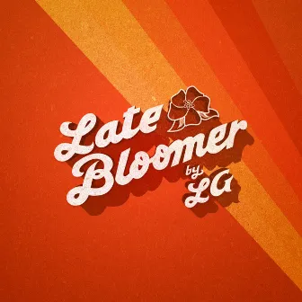 Late Bloomer by LG