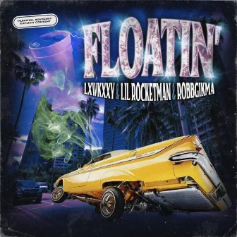 FLOATIN' by LXWKXXY