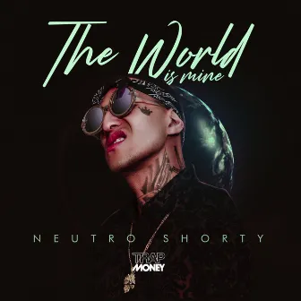 The World Is Mine by Neutro Shorty