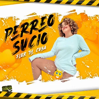 Perreo Sucio by Flor De Cuba