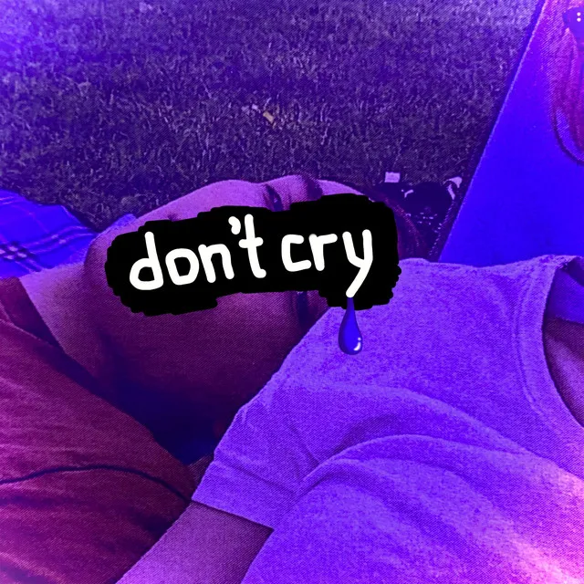 don't cry