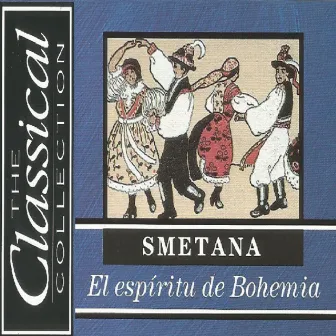 The Classical Collection - Smetana - El espíritu de Bohemia by Prague Philharmonic