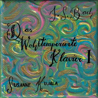 J. S. Bach: Das Wohltemperierte Klavier I by Susanne Kujala